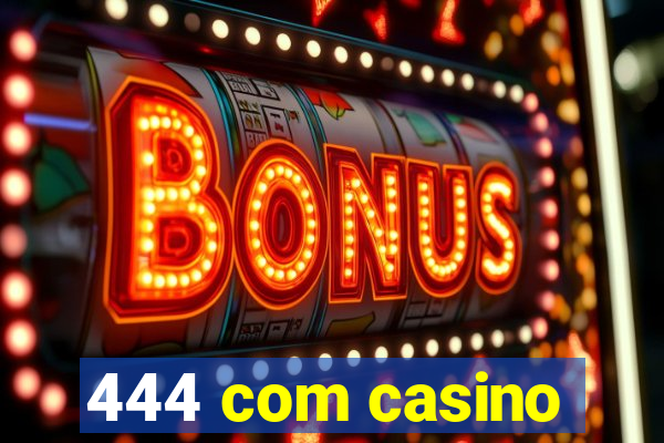 444 com casino